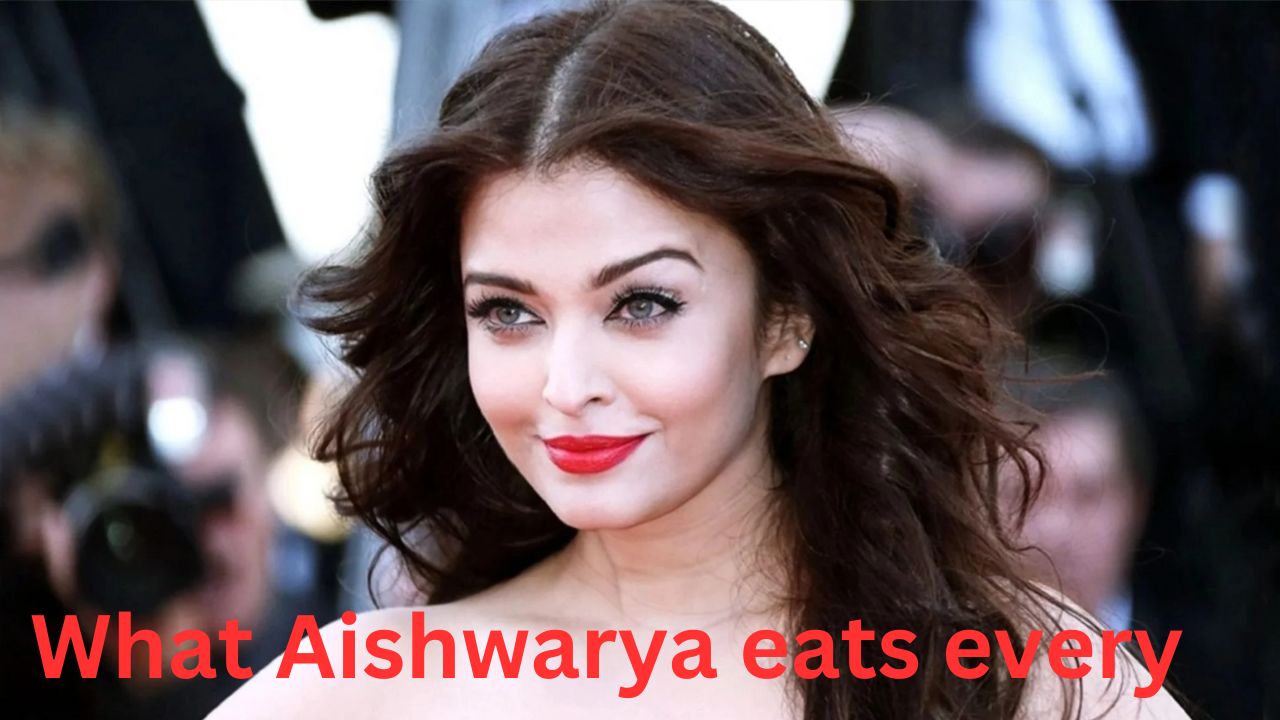 What Aishwarya eats every morning to maintain beauty