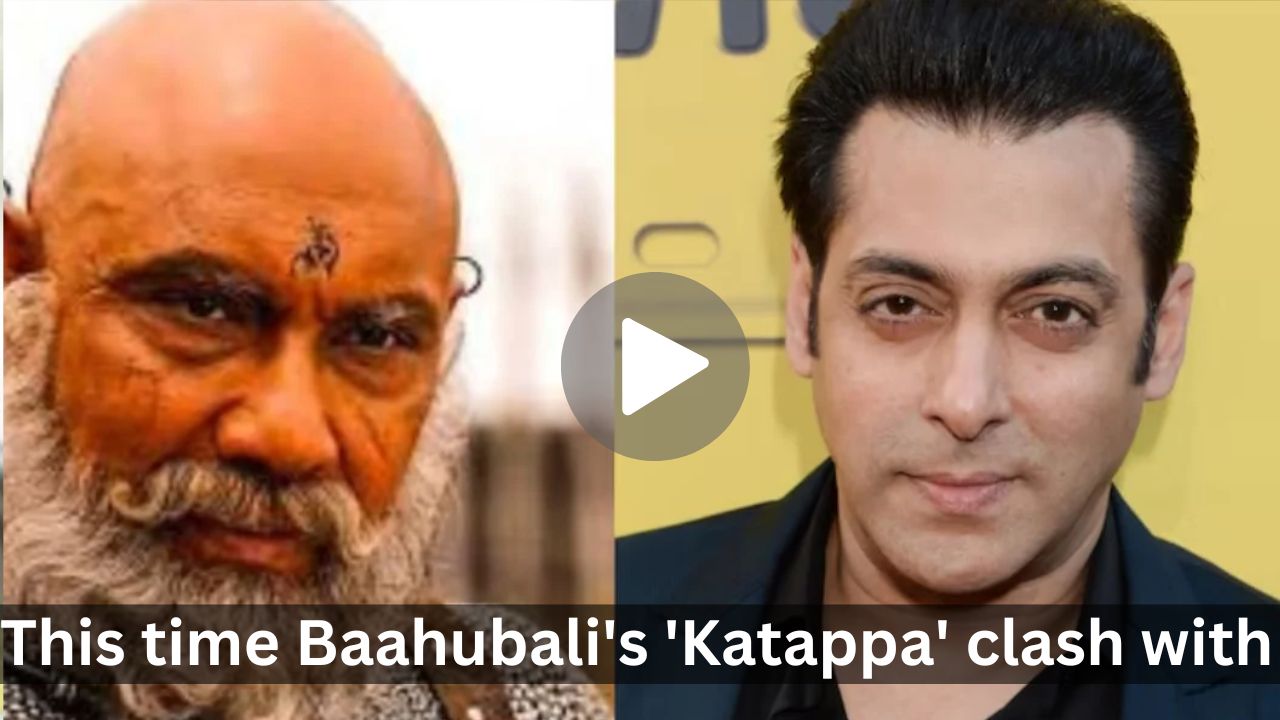 This time Baahubali’s ‘Katappa’ clash with Salman