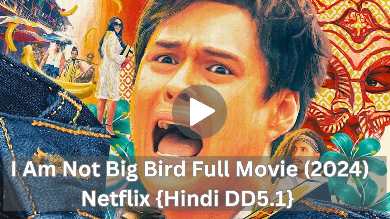 I Am Not Big Bird Full Movie (2024) Netflix {Hindi DD5.1} 480p | 720p | 1080p
