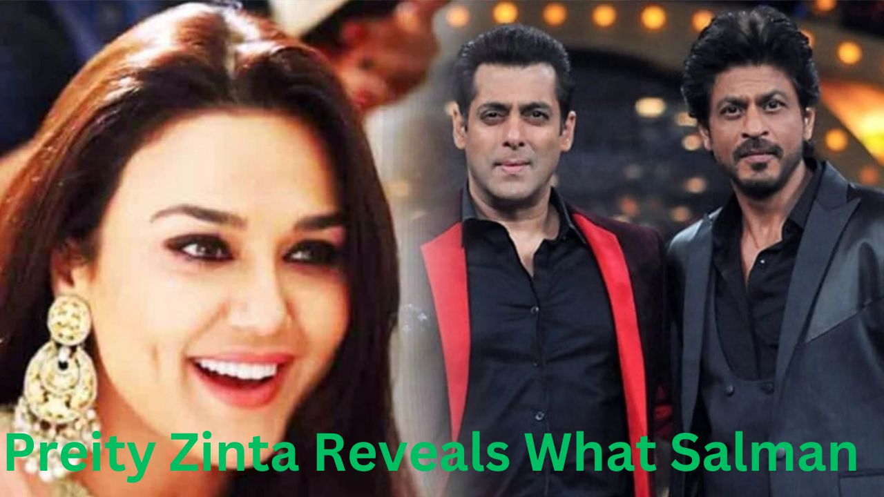 Preity Zinta Reveals What Salman-Shah Rukh Got Afraid To Do