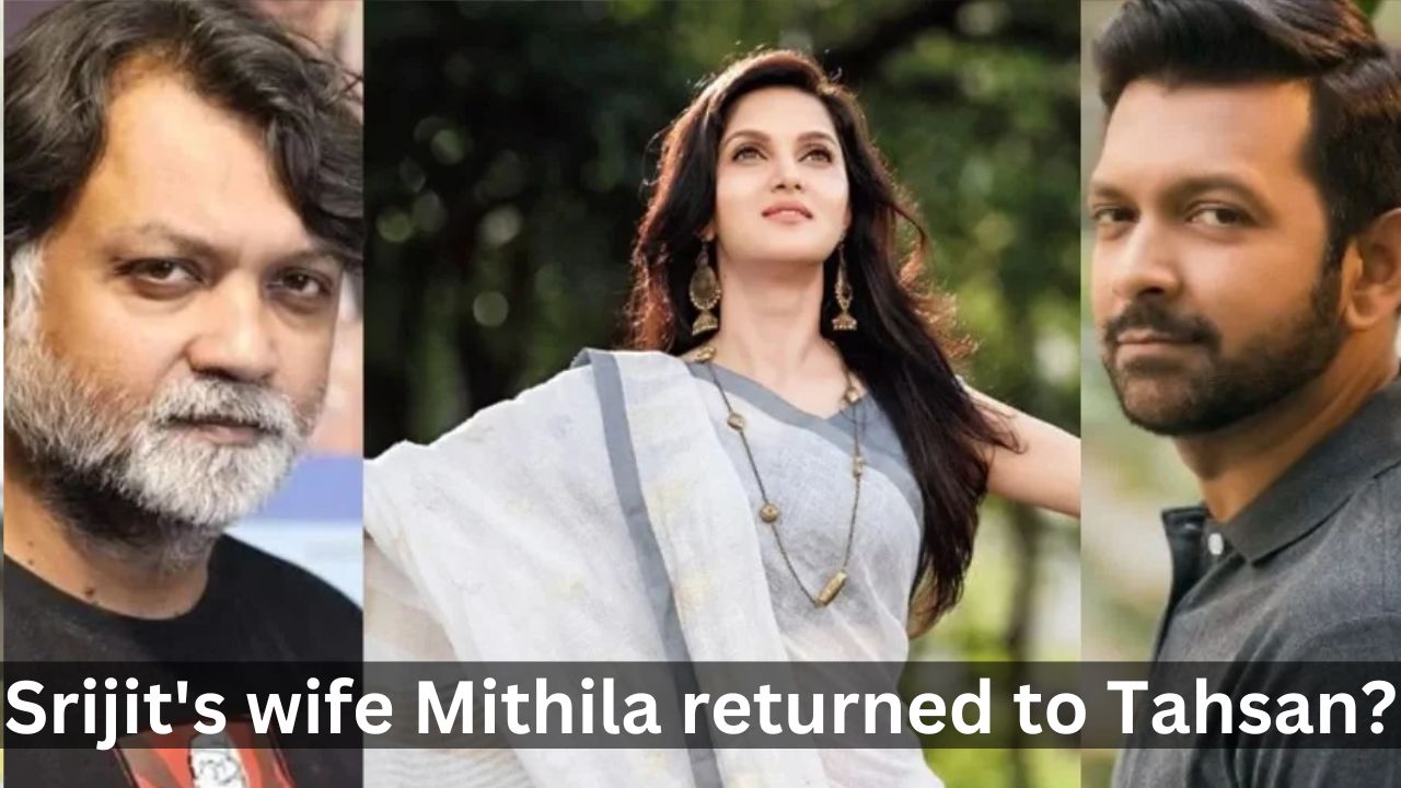 Srijit’s wife Mithila returned to Tahsan?