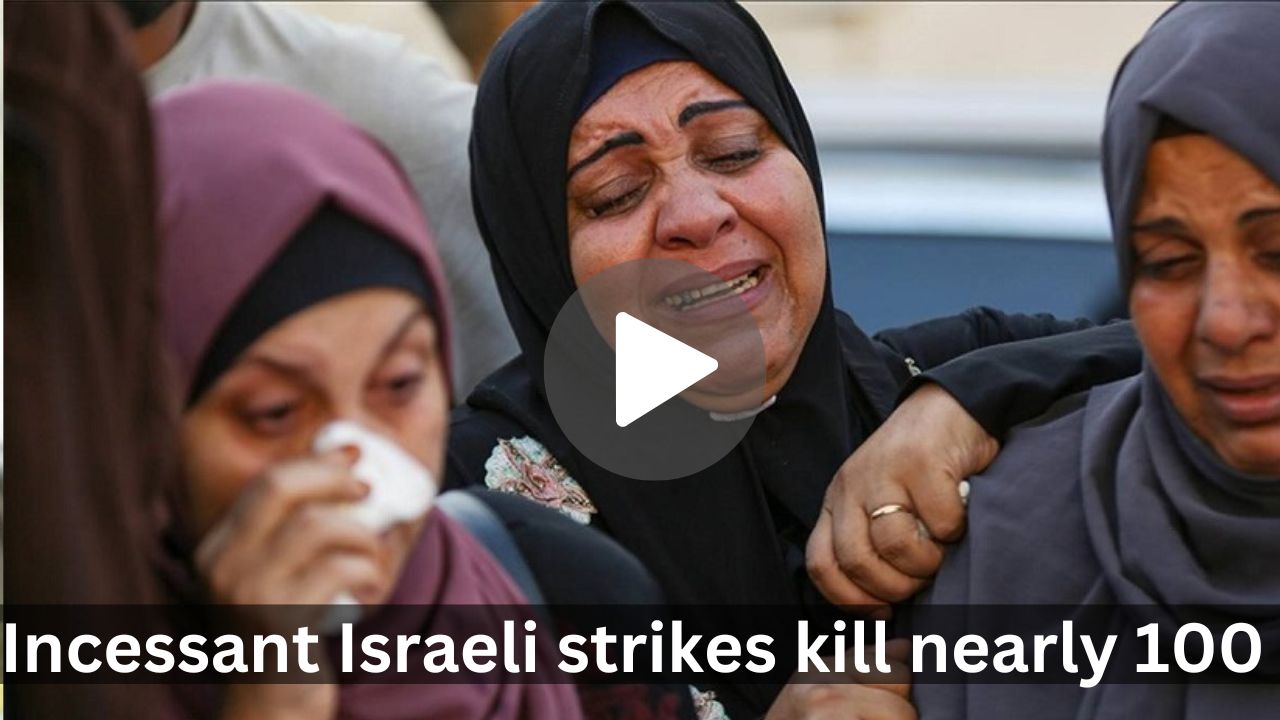 Incessant Israeli strikes kill nearly 100 more in Gaza